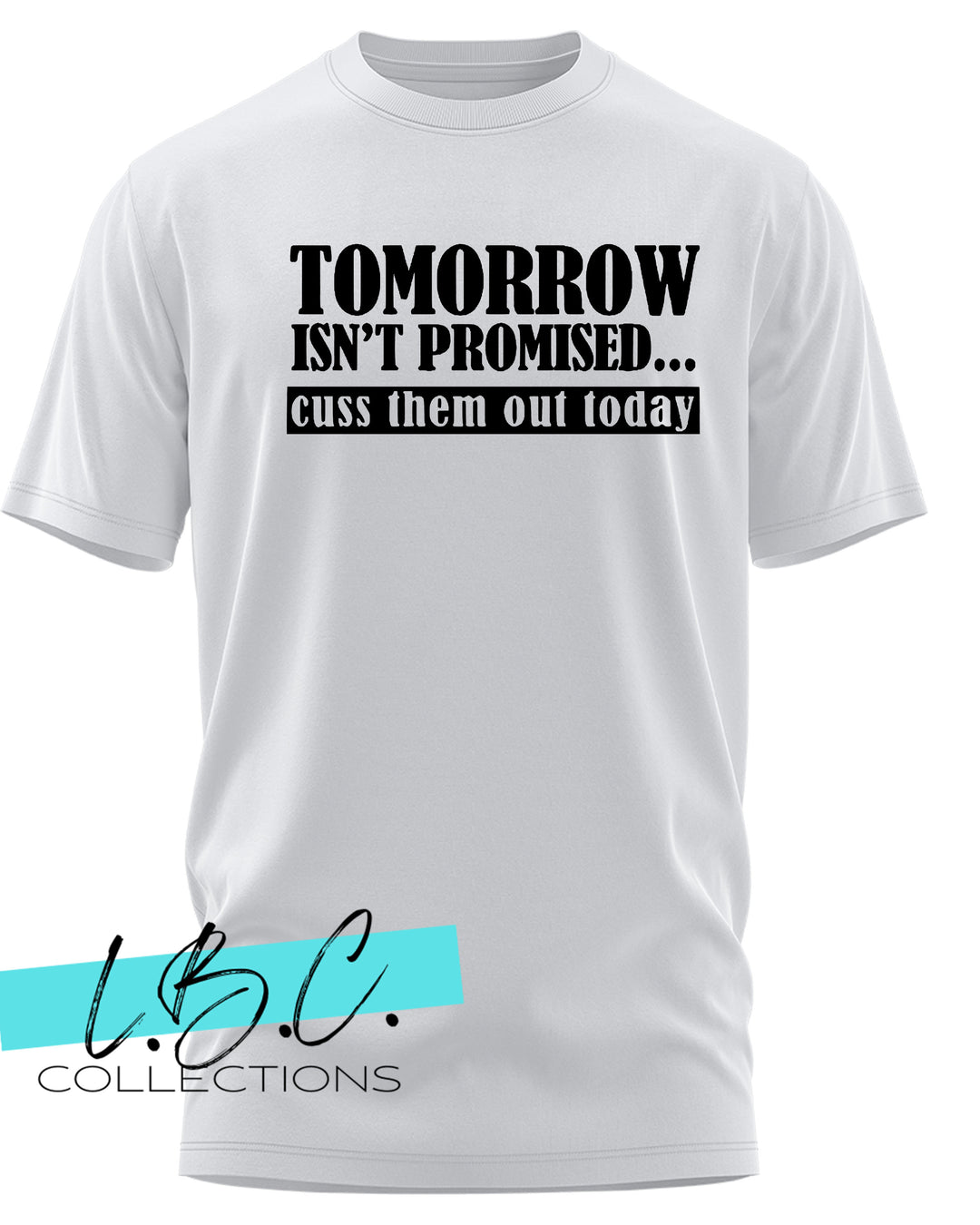 Tomorrow Isn't Promised graphic T-Shirt