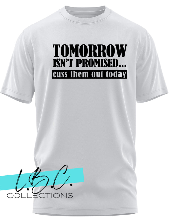 Tomorrow Isn't Promised graphic T-Shirt
