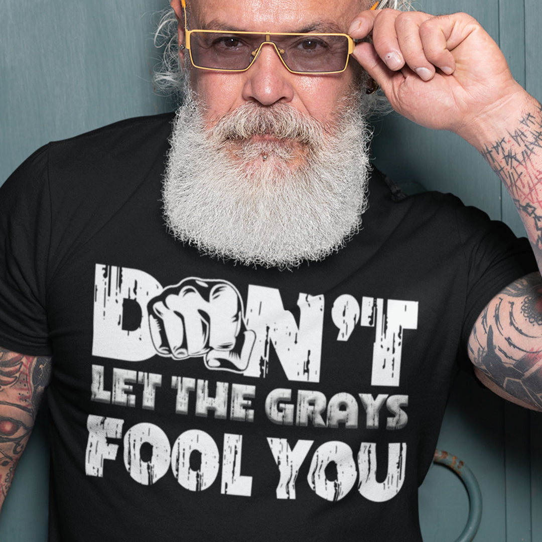 Don't Let Grays Fool You  T-Shirt