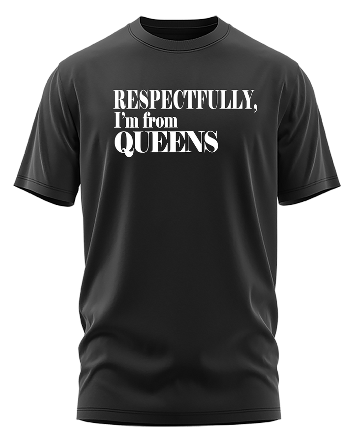 Respectfully I'm from Queens t-shirt